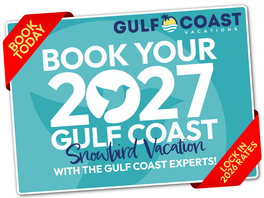 Book your 2027 Snowbird vacation at Gulf Coast Vacations